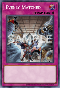 Evenly Matched | Card Details | Yu-Gi-Oh! TRADING CARD GAME - CARD DATABASE