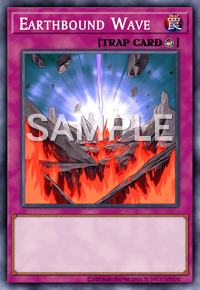 Earthbound Wave | Card Details | Yu-Gi-Oh! TRADING CARD GAME - CARD